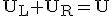 \rm{U_L+U_R=U}
