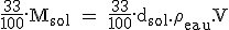 \rm \frac{33}{100}.M_{sol} = \frac{33}{100}.d_{sol}.\rho_{eau}.V