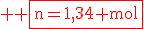 \rm \red \fbox{n=1,34 mol}
