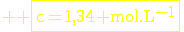 \rm \yellow \fbox{c=1,34 mol.L^{-1}}