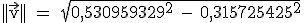 \rm ||\vec{v}|| = \sqrt {0,530959329^2 - 0,315725425^2}