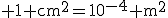 \rm 1 cm^{2}=10^{-4} m^{2}