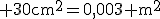 \rm 30cm^{2}=0,003 m^{2}