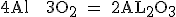 \rm 4Al + 3O_2 = 2AL_2O_3