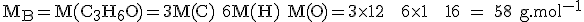 \rm M_B=M(C_3H_6O)=3M(C)+6M(H)+M(O)=3\times 12 + 6\times 1 + 16 = 58 g.mol^{-1}