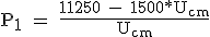 \rm P_1 = \frac{11250 - 1500*U_{cm}}{U_{cm}}