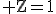 \rm Z=1