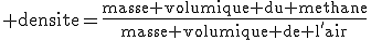 \rm densite=\frac{masse volumique du methane}{masse volumique de l'air}