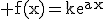 \rm f(x)=ke^{ax}