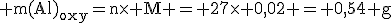 \rm m(Al)_{oxy}=n\time M = 27\time 0,02 = 0,54 g