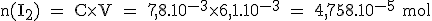 \rm n(I_2) = C\time V = 7,8.10^{-3}\time 6,1.10^{-3} = 4,758.10^{-5} mol