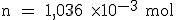 \rm n = 1,036 \times 10^{-3} mol