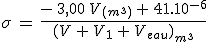 \sigma\,=\,\frac{-\,3,00\,V_{(m^3)}\,+\,41.10^{-6}}{(V\,+\,V_1\,+\,V_{eau})_{m^3}}