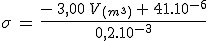 \sigma\,=\,\frac{-\,3,00\,V_{(m^3)}\,+\,41.10^{-6}}{0,2.10^{-3}}