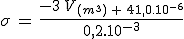 \sigma\,=\,\frac{-3\,V_{(m^3)\,+\,41,0.10^{-6}}}{0,2.10^{-3}}