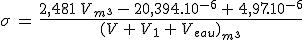\sigma\,=\,\frac{2,481\,V_{m^3}\,-\,20,394.10^{-6}\,+\,4,97.10^{-6}}{(V\,+\,V_1\,+\,V_{eau})_{m^3}}