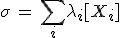 \sigma\,=\,\sum_i\lambda_i[X_i]