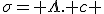 \sigma= \Lambda. c 