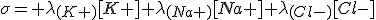 \sigma= \lambda_{(K+)}[K+]+\lambda_{(Na+)}[Na+]+\lambda_{(Cl-)}[Cl-]