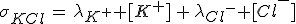 \sigma_{KCl}\,=\,\lambda_{K^+} [K^+]\,+\,\lambda_{Cl^-} [Cl^-]