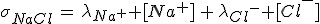 \sigma_{NaCl}\,=\,\lambda_{Na^+} [Na^+]\,+\,\lambda_{Cl^-} [Cl^-]