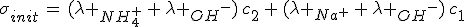 \sigma_{init}\,=\,(\lambda _{NH_4^+}\,+\,\lambda _{OH^-})\,c_2\,+\,(\lambda _{Na^+}\,+\,\lambda _{OH^-})\,c_1