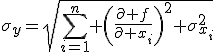 \sigma_y=\sqrt{\Bigsum\limits_{i=1}^{n} \left(\frac{\partial f}{\partial x_i}\right)^2 \sigma_{x_i}^2}