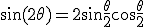 \sin(2\theta)=2\sin\frac{\theta}{2}\cos\frac{\theta}{2}