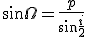 \sin{\Omega}=\frac{p}{\sin{\frac{i}{2}}}