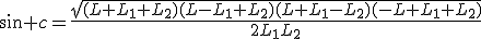 \sin c=\frac{\sqrt{(L+L_1+L_2)(L-L_1+L_2)(L+L_1-L_2)(-L+L_1+L_2)}}{2L_1L_2}