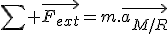 \sum \vec{F_{ext}}=m.\vec{a_{M/R}}