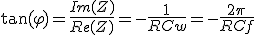 \tan(\varphi)=\frac{Im(Z)}{Re(Z)}=-\frac{1}{RCw}=-\frac{2\pi}{RCf}