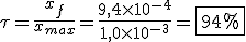 \tau = \frac {x_{f}}{x_{max}} = \frac {9,4 \times 10^{-4}}{1,0 \times 10^{-3}} = \fbox {94%}