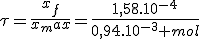 \tau=\frac{x_f}{x_max}=\frac{1,58.10^{-4}}{0,94.10^{-3} mol}