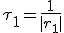 \tau_1=\fra{1}{|r_1|}