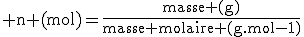 \text n (mol)=\fr{masse (g)}{masse molaire (g.mol{-1})}