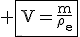 \textrm \fbox{V=\frac{m}{\rho_e}}