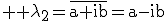 \textrm \large \lambda_2=\overline{a+ib}=a-ib