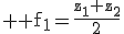 \textrm \large f_1=\frac{z_1+z_2}{2}