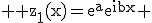 \textrm \large z_1(x)=e^{a}e^{ibx} 