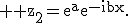 \textrm \large z_2=e^{a}e^{-ibx}.