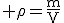 \textrm \rho=\frac{m}{V}