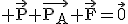 \textrm \vec{P}+\vec{P_A}+\vec{F}=\vec{0}