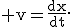 \textrm v=\frac{dx}{dt}.