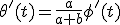 \theta'(t)=\frac{a}{a+b}\phi'(t)