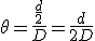 \theta=\frac{\frac{d}{2}}{D}=\frac{d}{2D}