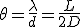\theta=\frac{\lambda}{d}=\frac{L}{2D}