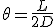 \theta=\frac{L}{2D}