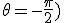 \theta=-\frac{\pi}{2})