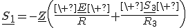 \underline{S_1}=-\underline{Z}\left(\frac{\ \underline{E}\ }{R}+\frac{\ \underline{S_3}\ }{R_3}\right)